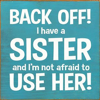 Humorous Sister Decor Wood Sign 7x7 Inch - Quote Plaque for Desk or Mantel