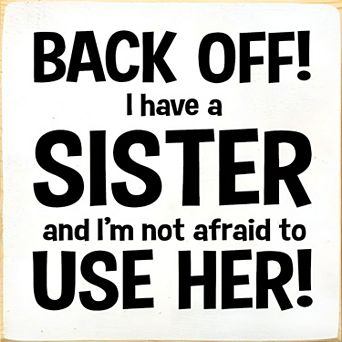 Humorous Sister Decor Wood Sign 7x7 Inch - Quote Plaque for Desk or Mantel