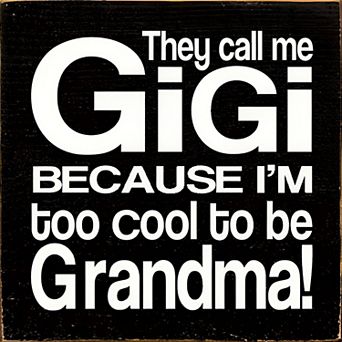 Gigi Quote Wood Sign 7x7 Inch “Too Cool to Be Grandma” Shelf or Wall Decor