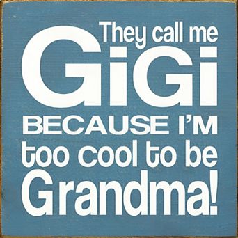 Gigi Quote Wood Sign 7x7 Inch “Too Cool to Be Grandma” Shelf or Wall Decor
