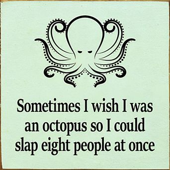 Funny Octopus Quote Wood Sign 7x7 Inch “Wish I Was an Octopus to Slap Eight People” Home Decor