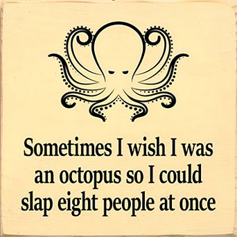 Funny Octopus Quote Wood Sign 7x7 Inch “Wish I Was an Octopus to Slap Eight People” Home Decor