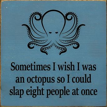 Funny Octopus Quote Wood Sign 7x7 Inch “Wish I Was an Octopus to Slap Eight People” Home Decor