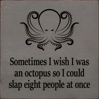 Funny Octopus Quote Wood Sign 7x7 Inch “Wish I Was an Octopus to Slap Eight People” Home Decor