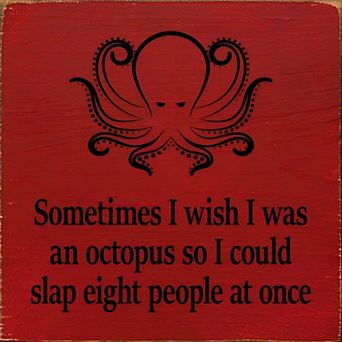 Funny Octopus Quote Wood Sign 7x7 Inch “Wish I Was an Octopus to Slap Eight People” Home Decor
