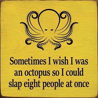 Funny Octopus Quote Wood Sign 7x7 Inch “Wish I Was an Octopus to Slap Eight People” Home Decor