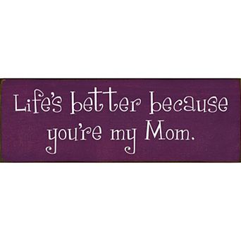 “Life’s Better Because You’re My Mom” Wood Sign - 3.5x10 Inch Pine Shelf or Wall Decor