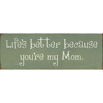 “Life’s Better Because You’re My Mom” Wood Sign - 3.5x10 Inch Pine Shelf or Wall Decor