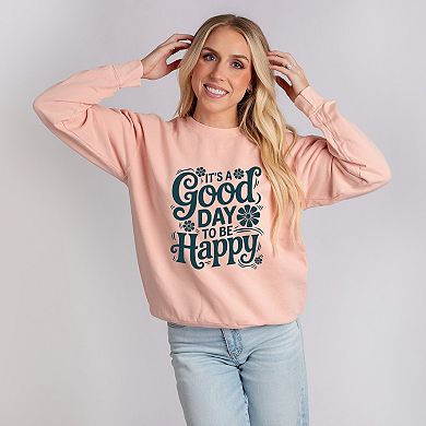 It's A Good Day To Be Happy Flowers - Women's Lightweight Garment Dyed Sweatshirt