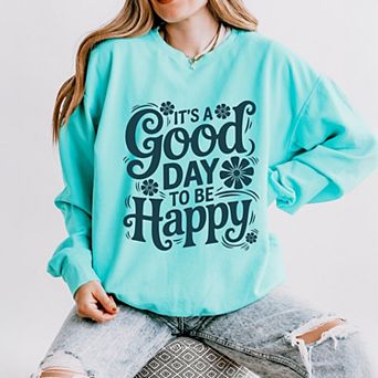 It's A Good Day To Be Happy Flowers - Women's Lightweight Garment Dyed Sweatshirt