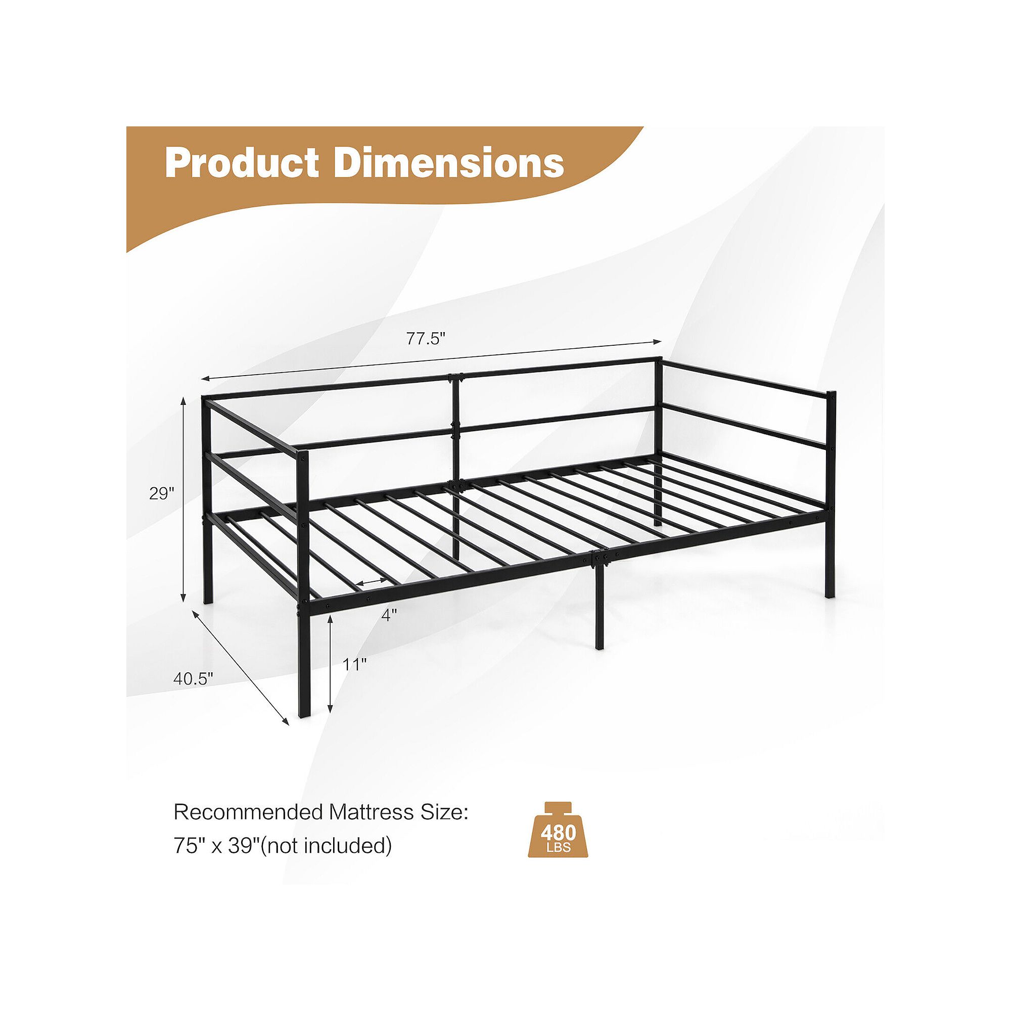 Daybed frame dimensions: 77.5" length, 40.5" height, 29" side height, 11" support height