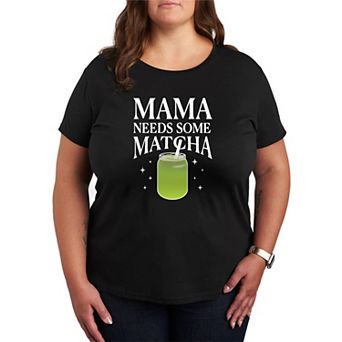 Plus Size Mama Needs Some Matcha Graphic Tee