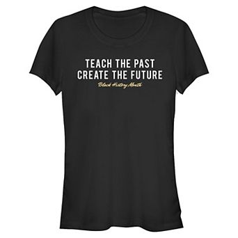 Juniors' Teach The Past Create The Future Short Sleeve Fitted Tee
