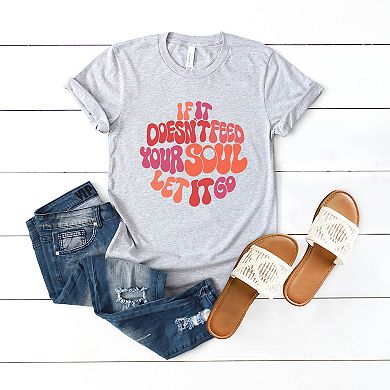 If It Doesn't Feed Your Soul - Women's Short Sleeve Graphic T-Shirt