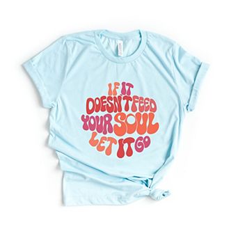 If It Doesn't Feed Your Soul - Women's Short Sleeve Graphic T-Shirt