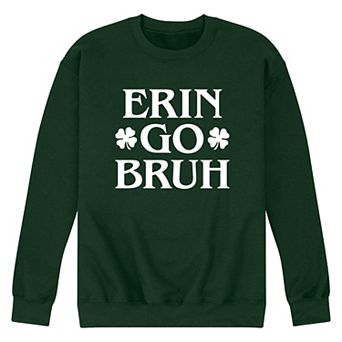 Men's Erin Go Bruh Fleece Sweatshirt
