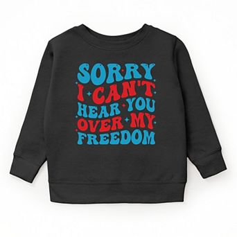The Juniper Shop Sorry I Can't Hear You Over My Freedom Youth Sweatshirt