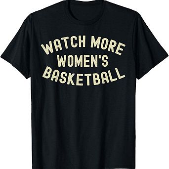 Watch More Women's Basketball T-Shirt