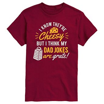 Men's I Know They're Cheesy, But I Think My Dad Jokes Are Grate Graphic Tee