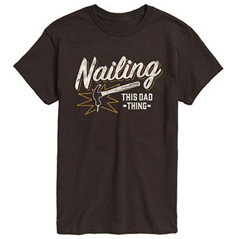Men's Nailing This Dad Thing Graphic Tee