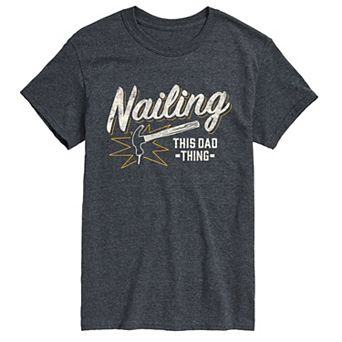 Men's Nailing This Dad Thing Graphic Tee