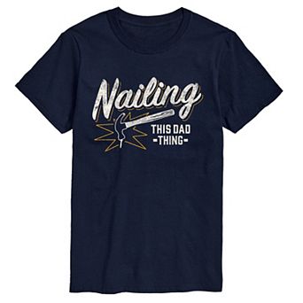 Men's Nailing This Dad Thing Graphic Tee