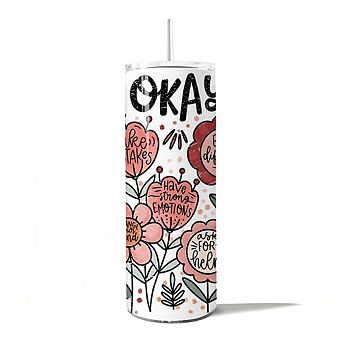 It's Okay Floral Affirmation 20oz Tumbler With Lid and Stainless Steel Straw, Travel Mug Gift