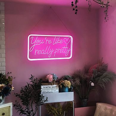 "You’re Like Really Pretty" LED Neon Signs: Decor for Bedrooms, Salons, Weddings, Parties