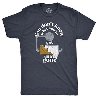 Mens You Dont Know What Youve Got Till Its Gone T Shirt Funny Toilet Paper Poop Joke Tee for Guys