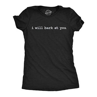 Womens Funny T Shirts I Will Bark At You Sarcastic Offensive Joke Themed Tee For Ladies