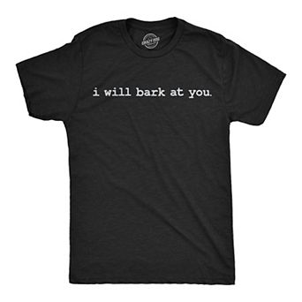 Mens Funny T Shirts I Will Bark At You Sarcastic Offensive Joke Themed Tee For Men