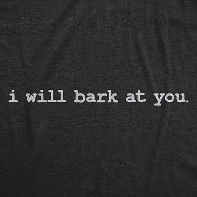 Mens Funny T Shirts I Will Bark At You Sarcastic Offensive Joke Themed Tee For Men