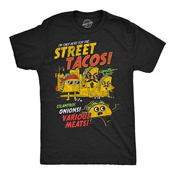 Mens Funny T Shirts Im Only Here For The Street Tacos Sarcastic Taco Tuesday Tee For Men