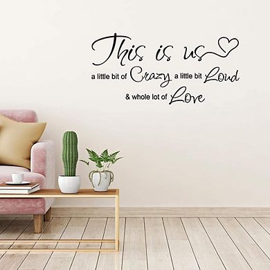 This Is Us Crazy Loud Love Wall Decal