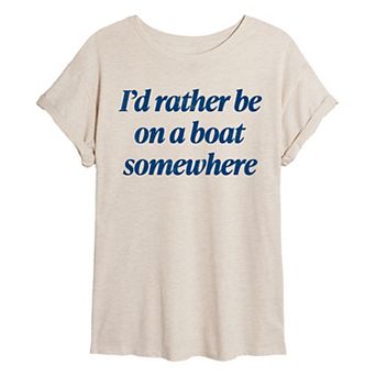 Juniors' I'd Rather Be On A Boat Somewhere Oversized Tee