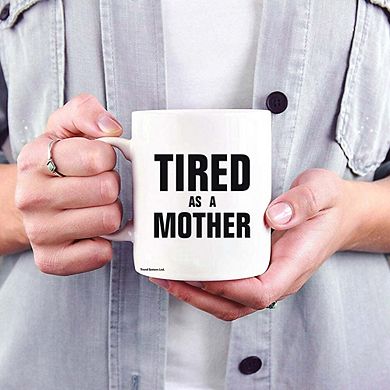 Parent Collection (Tired as a Mother) 11 oz Ceramic Mug WMUG1084