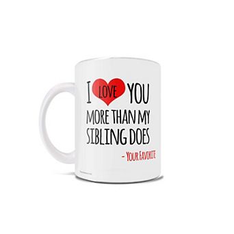 Trend Setters Original (I Love You More Than My Sibling Does) 11 oz Ceramic Mug WMUG1151