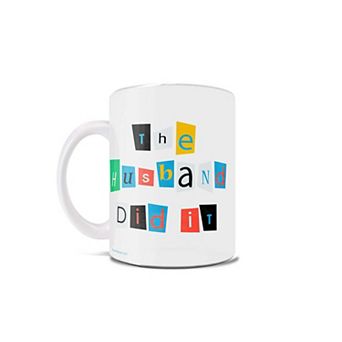 True Crime Collection (The Husband Did It) 11 oz Ceramic Mug WMUG1082
