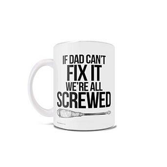 Trend Setters Original (If Dad Can't Fix It) 11 oz Ceramic Mug WMUG1154