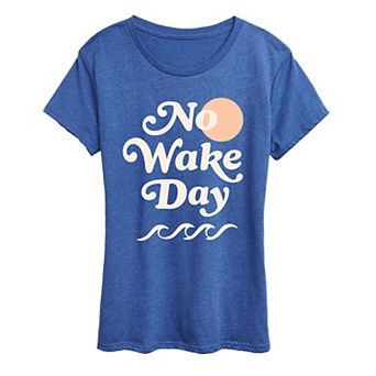 Women's No Wake Day Graphic Tee