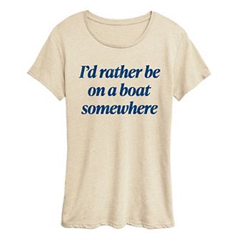 Women's I'd Rather Be On A Boat Somewhere Graphic Tee