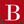 B