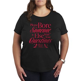 Plus Size The Devil Wears Prada Please Bore Someone Else With Your Questions Graphic Tee