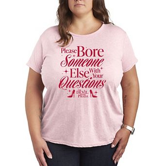 Plus Size The Devil Wears Prada Please Bore Someone Else With Your Questions Graphic Tee
