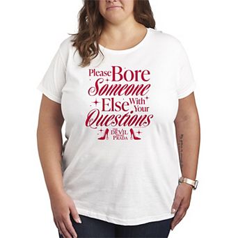 Plus Size The Devil Wears Prada Please Bore Someone Else With Your Questions Graphic Tee