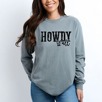 Howdy Ya'll - Women's Garment Dyed Long Sleeve Graphic T-Shirt