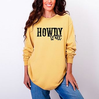 Howdy Ya'll - Women's Garment Dyed Long Sleeve Graphic T-Shirt