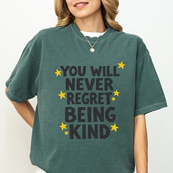You Will Never Regret Being Kind Black - Women's Garment Dyed Graphic T-Shirt