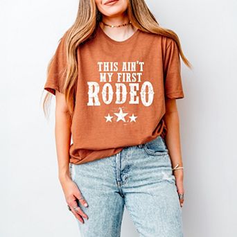 This Ain't My First Rodeo - Women's Short Sleeve Graphic T-Shirt