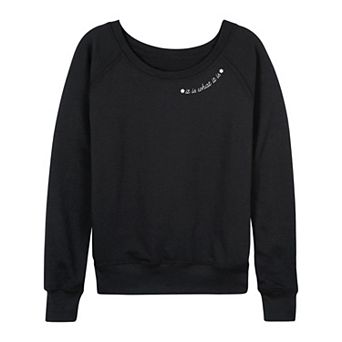 Women's It Is What It Is French Terry Long Sleeve Tee